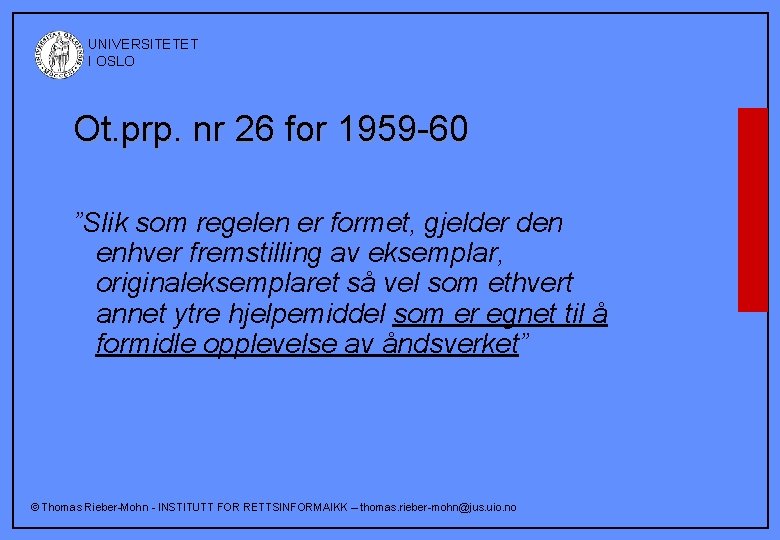  UNIVERSITETET I OSLO Ot. prp. nr 26 for 1959 -60 ”Slik som regelen