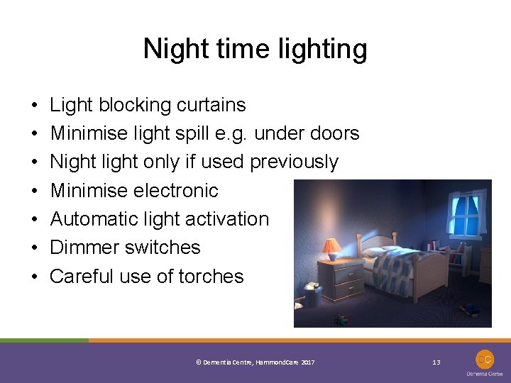 Night time lighting • • Light blocking curtains Minimise light spill e. g. under