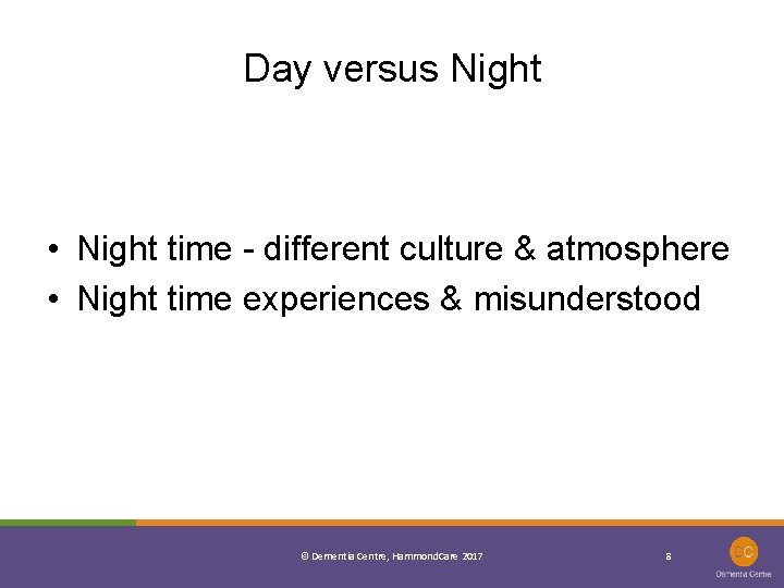 Day versus Night • Night time - different culture & atmosphere • Night time