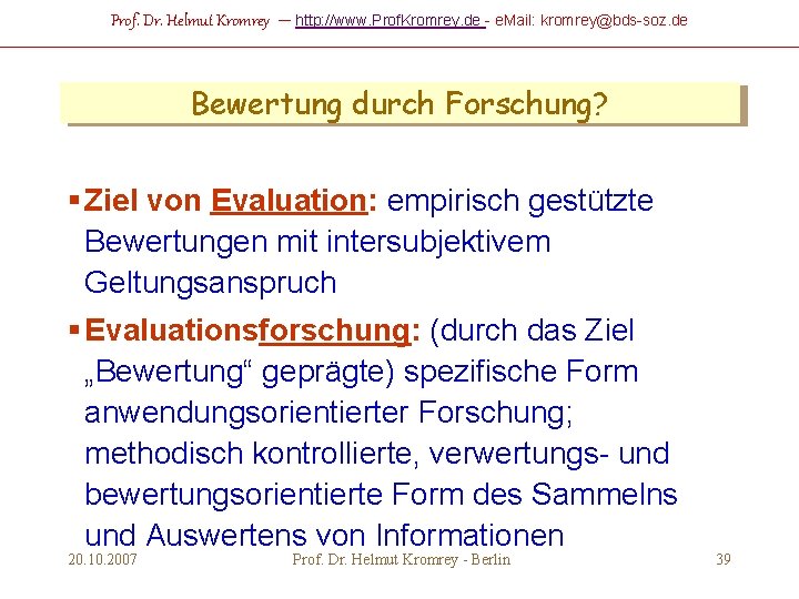 Prof. Dr. Helmut Kromrey – http: //www. Prof. Kromrey. de - e. Mail: kromrey@bds-soz.