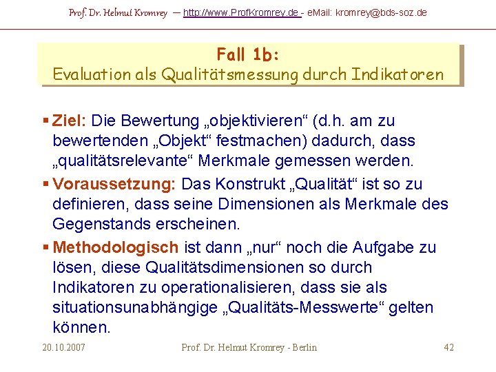 Prof. Dr. Helmut Kromrey – http: //www. Prof. Kromrey. de - e. Mail: kromrey@bds-soz.