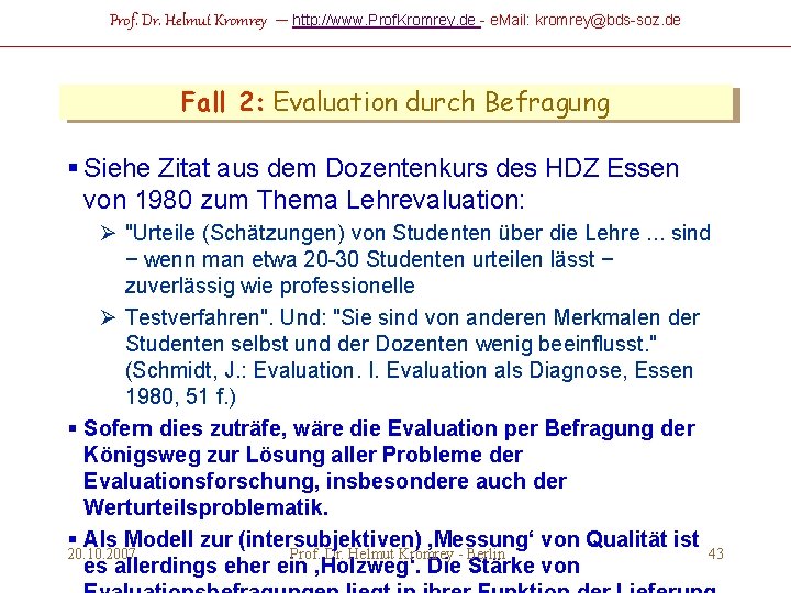Prof. Dr. Helmut Kromrey – http: //www. Prof. Kromrey. de - e. Mail: kromrey@bds-soz.