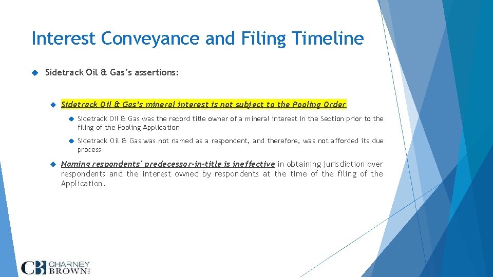 Interest Conveyance and Filing Timeline Sidetrack Oil & Gas’s assertions: Sidetrack Oil & Gas’s