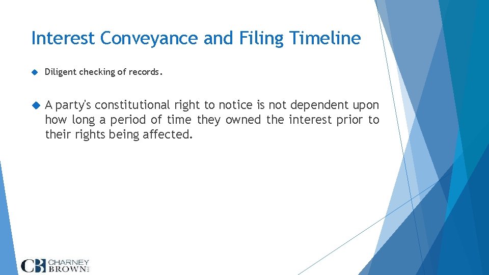 Interest Conveyance and Filing Timeline Diligent checking of records. A party's constitutional right to