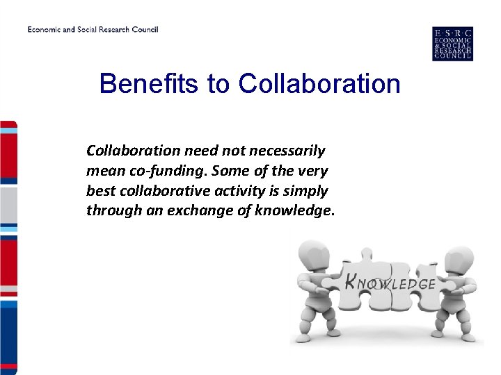 Benefits to Collaboration need not necessarily mean co-funding. Some of the very best collaborative