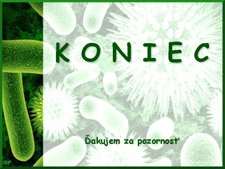 K O N I E C Ďakujem za pozornosť 