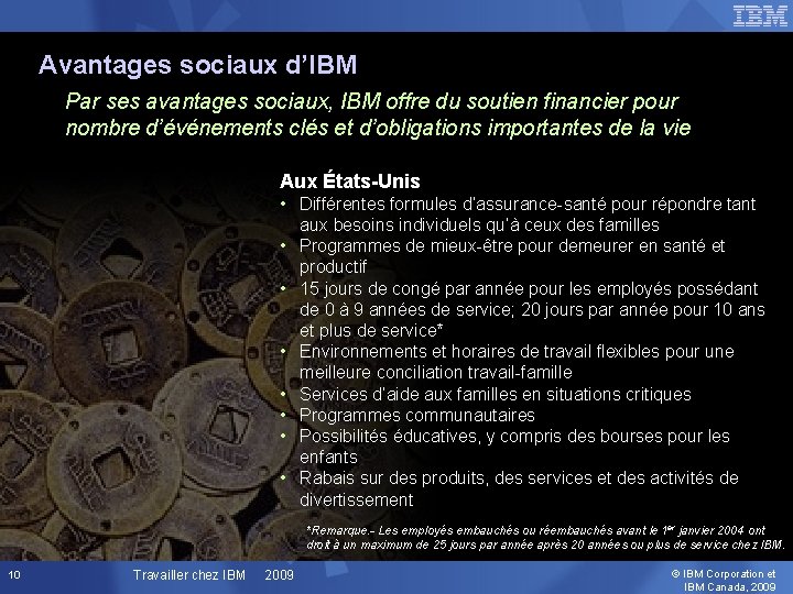 Avantages sociaux d’IBM Par ses avantages sociaux, IBM offre du soutien financier pour nombre