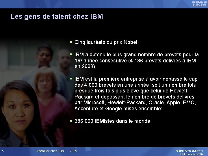 Les gens de talent chez IBM § Cinq lauréats du prix Nobel; § IBM