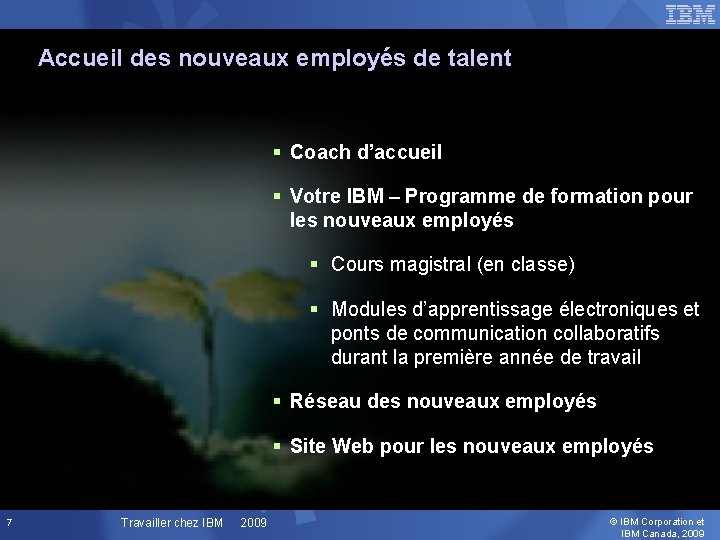 Accueil des nouveaux employés de talent § Coach d’accueil § Votre IBM – Programme
