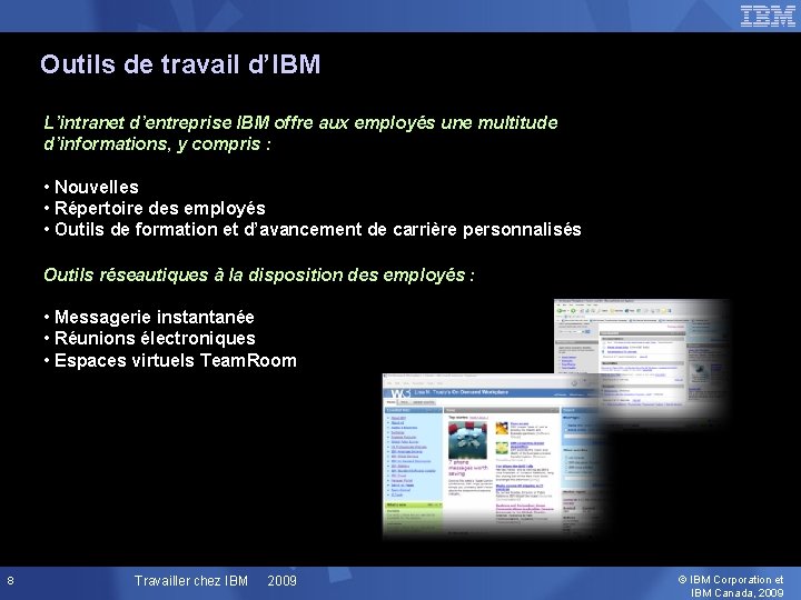 Outils de travail d’IBM L’intranet d’entreprise IBM offre aux employés une multitude d’informations, y