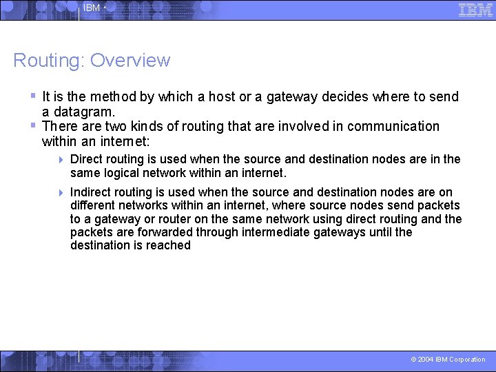 IBM ^ Routing: Overview § It is the method by which a host or