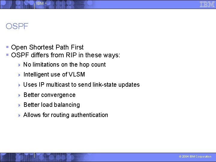 IBM ^ OSPF § Open Shortest Path First § OSPF differs from RIP in