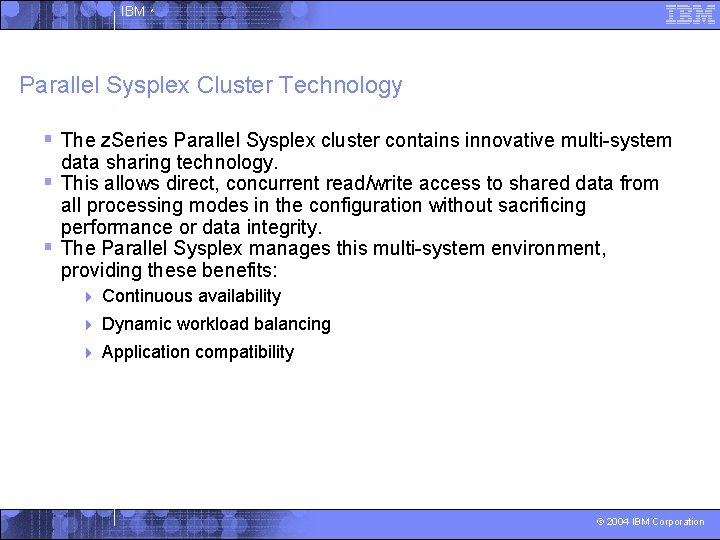 IBM ^ Parallel Sysplex Cluster Technology § The z. Series Parallel Sysplex cluster contains