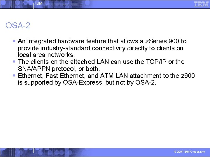 IBM ^ OSA-2 § An integrated hardware feature that allows a z. Series 900