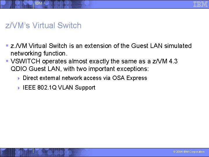 IBM ^ z/VM’s Virtual Switch § z. /VM Virtual Switch is an extension of