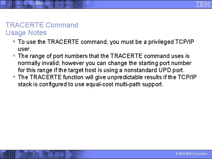 IBM ^ TRACERTE Command Usage Notes § To use the TRACERTE command, you must