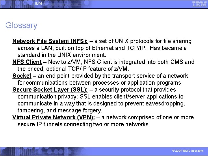 IBM ^ Glossary Network File System (NFS): – a set of UNIX protocols for