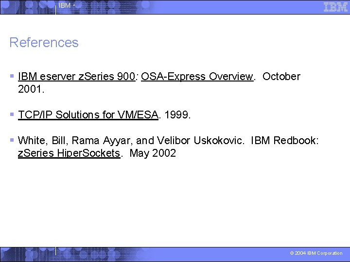 IBM ^ References § IBM eserver z. Series 900: OSA-Express Overview. October 2001. §