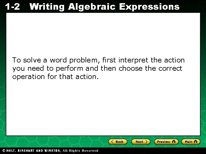 1 -2 Writing Algebraic Expressions To solve a word problem, first interpret the action