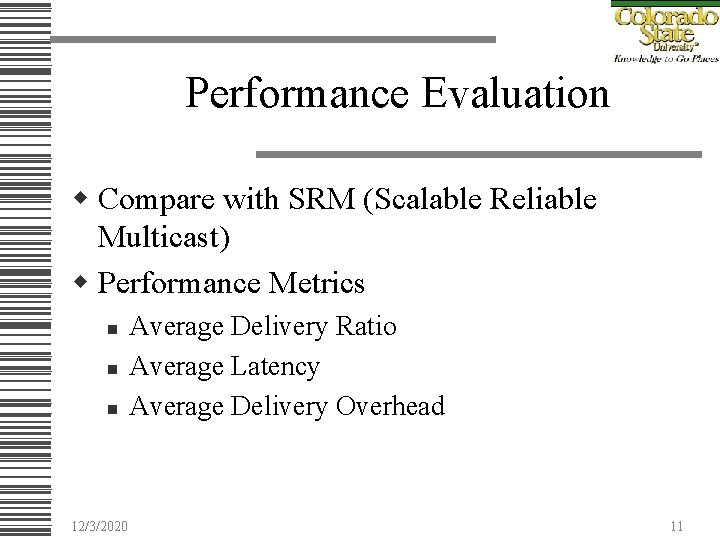 Performance Evaluation w Compare with SRM (Scalable Reliable Multicast) w Performance Metrics n n