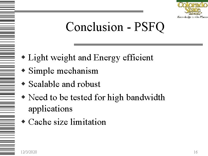 Conclusion - PSFQ w Light weight and Energy efficient w Simple mechanism w Scalable