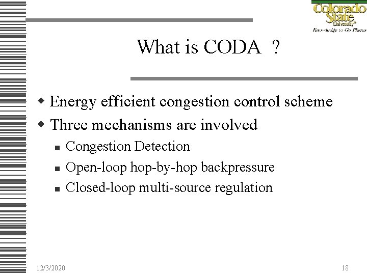 What is CODA ? w Energy efficient congestion control scheme w Three mechanisms are