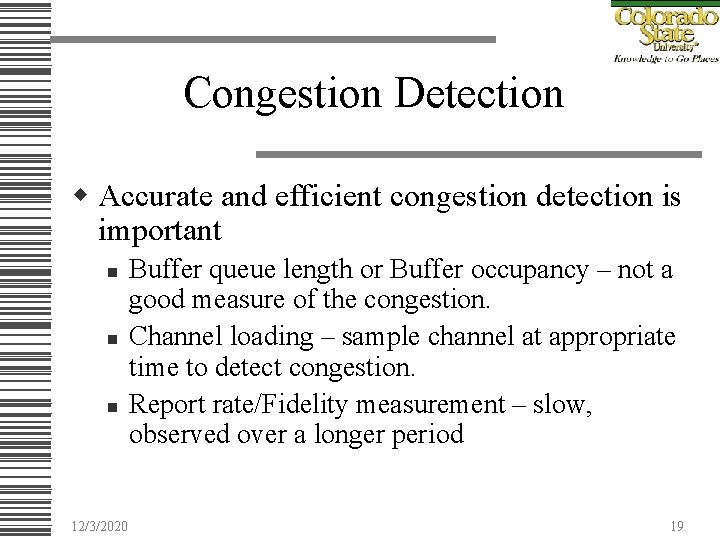 Congestion Detection w Accurate and efficient congestion detection is important n n n 12/3/2020