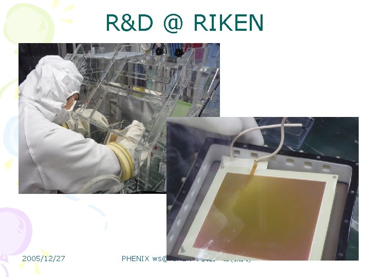 R&D @ RIKEN 2005/12/27 PHENIX ws@RIKEN 小沢恭一郎(東大) 