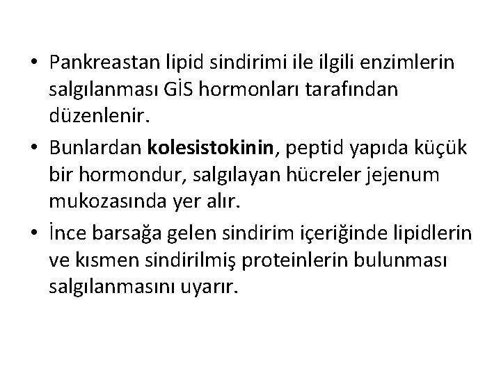  • Pankreastan lipid sindirimi ile ilgili enzimlerin salgılanması GİS hormonları tarafından düzenlenir. •