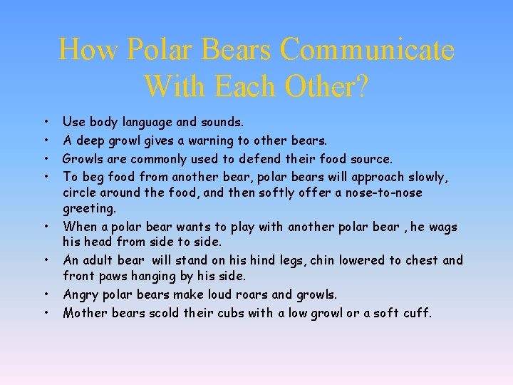 How Polar Bears Communicate With Each Other? • • Use body language and sounds.