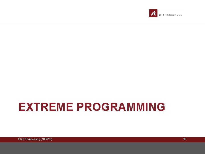 EXTREME PROGRAMMING Web Engineering (703512) 18 