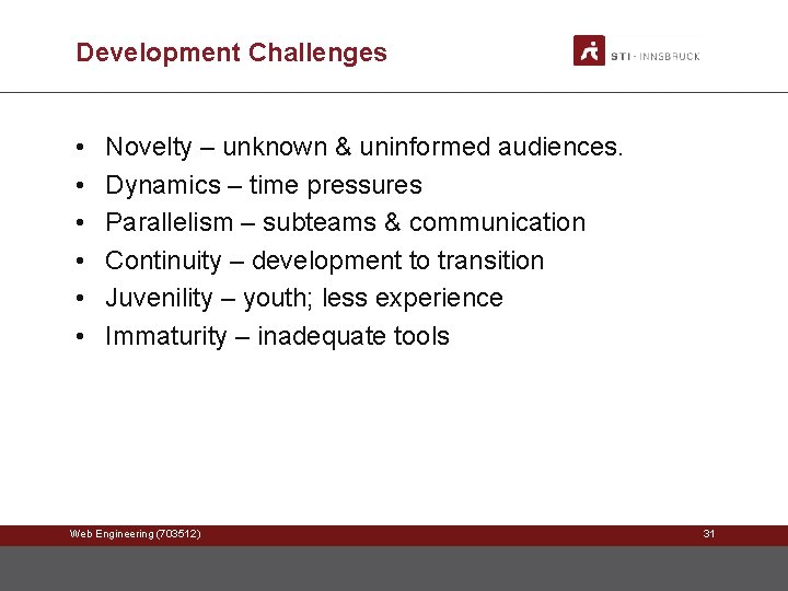 Development Challenges • • • Novelty – unknown & uninformed audiences. Dynamics – time Development Challenges • • • Novelty – unknown & uninformed audiences. Dynamics – time