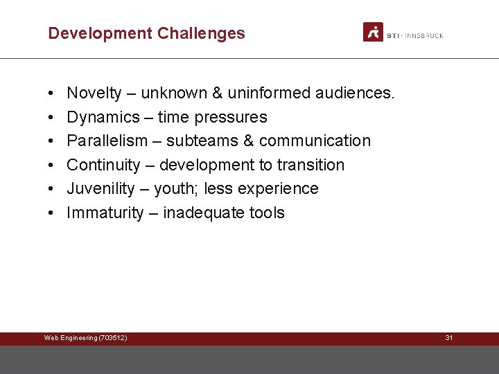 Development Challenges • • • Novelty – unknown & uninformed audiences. Dynamics – time