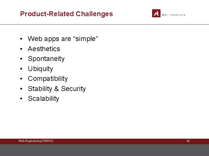 Product-Related Challenges • • Web apps are “simple” Aesthetics Spontaneity Ubiquity Compatibility Stability &