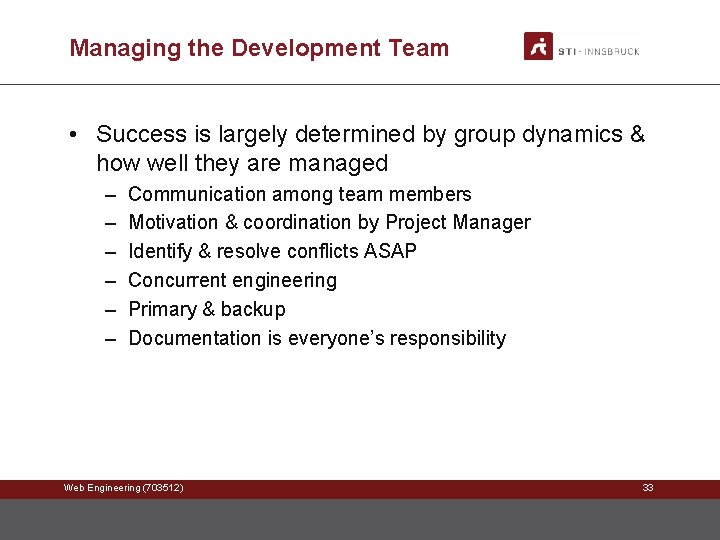 Managing the Development Team • Success is largely determined by group dynamics & how