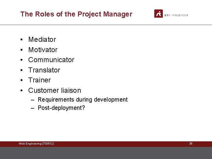 The Roles of the Project Manager • • • Mediator Motivator Communicator Translator Trainer