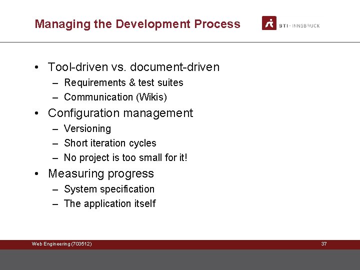 Managing the Development Process • Tool-driven vs. document-driven – Requirements & test suites –