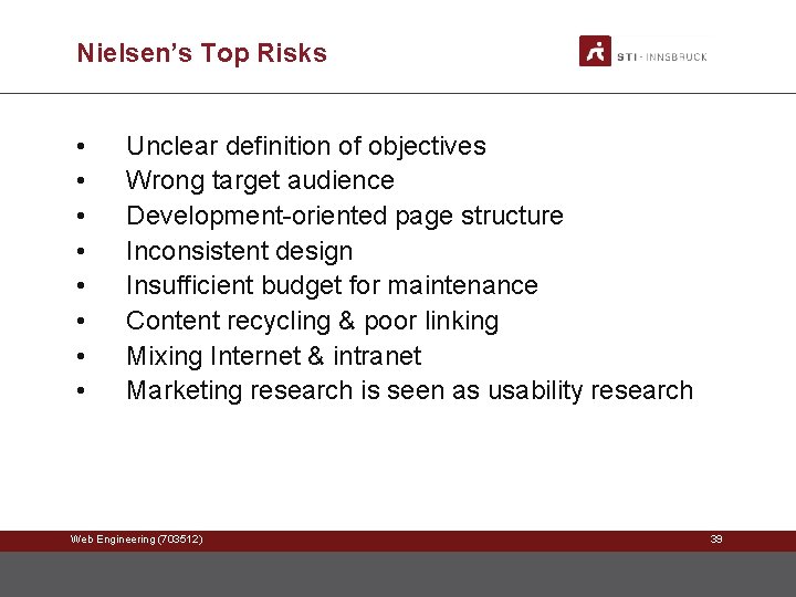 Nielsen’s Top Risks • • Unclear definition of objectives Wrong target audience Development-oriented page