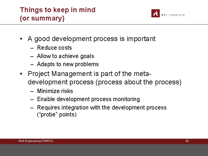 Things to keep in mind (or summary) • A good development process is important