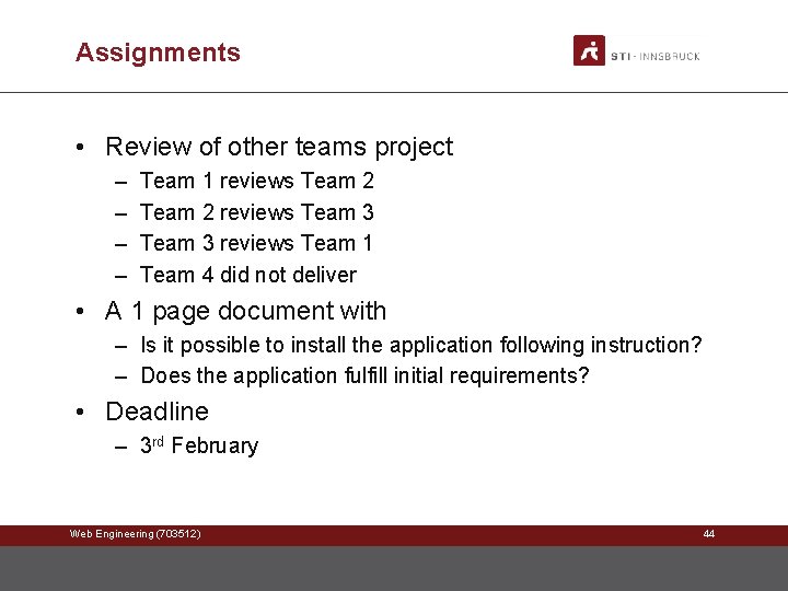 Assignments • Review of other teams project – – Team 1 reviews Team 2 Assignments • Review of other teams project – – Team 1 reviews Team 2