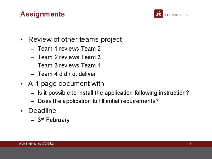 Assignments • Review of other teams project – – Team 1 reviews Team 2