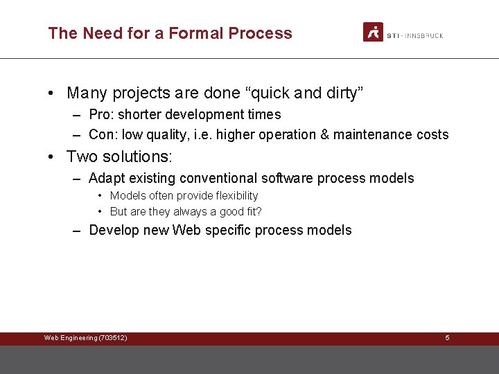 The Need for a Formal Process • Many projects are done “quick and dirty” The Need for a Formal Process • Many projects are done “quick and dirty”