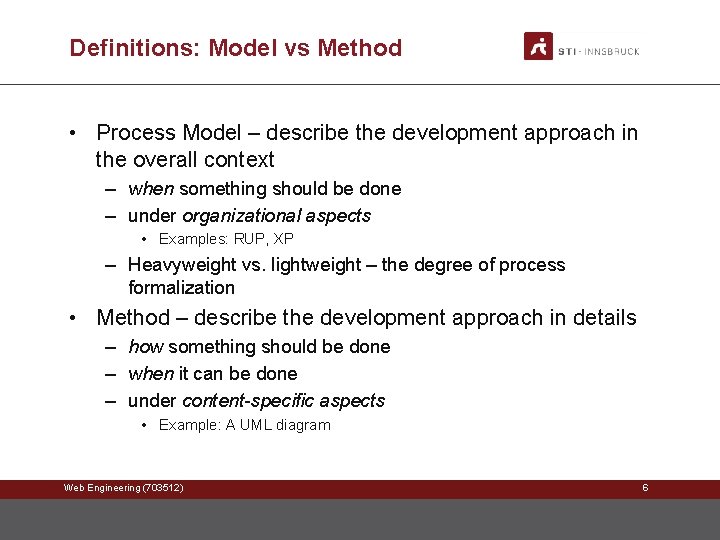 Definitions: Model vs Method • Process Model – describe the development approach in the