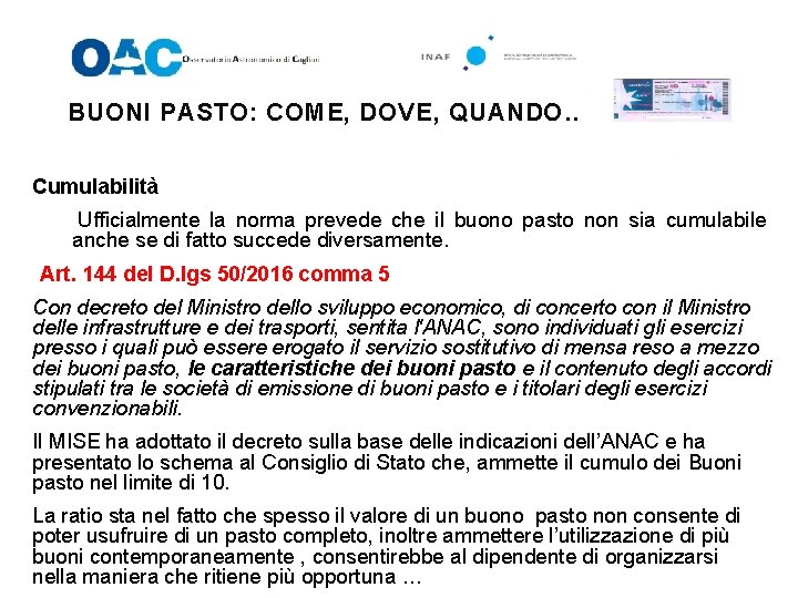 BUONI PASTO: COME, DOVE, QUANDO…. Cumulabilità Ufficialmente la norma prevede che il buono pasto