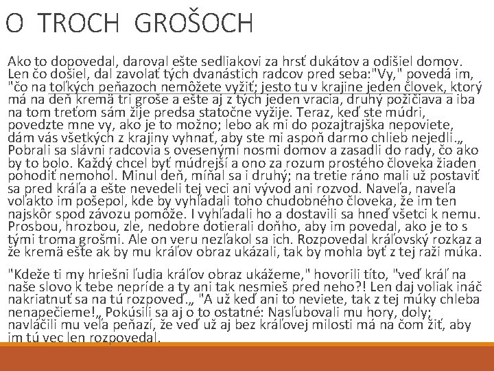 O TROCH GROŠOCH Ako to dopovedal, daroval ešte sedliakovi za hrsť dukátov a odišiel O TROCH GROŠOCH Ako to dopovedal, daroval ešte sedliakovi za hrsť dukátov a odišiel