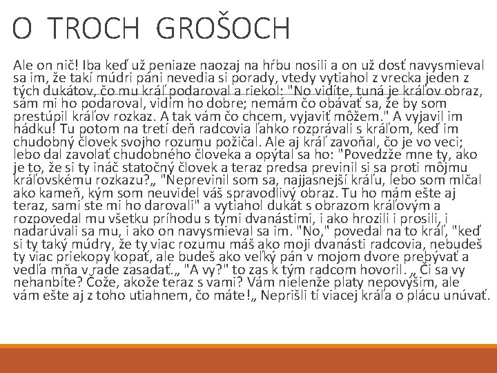 O TROCH GROŠOCH Ale on nič! Iba keď už peniaze naozaj na hŕbu nosili O TROCH GROŠOCH Ale on nič! Iba keď už peniaze naozaj na hŕbu nosili
