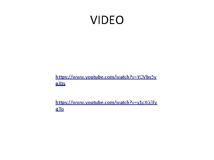 VIDEO https: //www. youtube. com/watch? v=YOVbx 5 y p. Xts https: //www. youtube. com/watch? VIDEO https: //www. youtube. com/watch? v=YOVbx 5 y p. Xts https: //www. youtube. com/watch?
