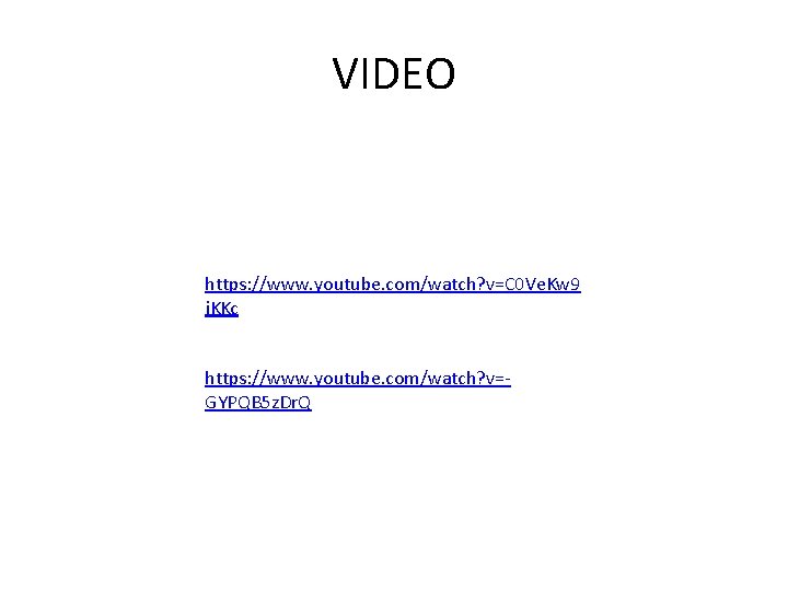 VIDEO https: //www. youtube. com/watch? v=C 0 Ve. Kw 9 j. KKc https: //www. VIDEO https: //www. youtube. com/watch? v=C 0 Ve. Kw 9 j. KKc https: //www.