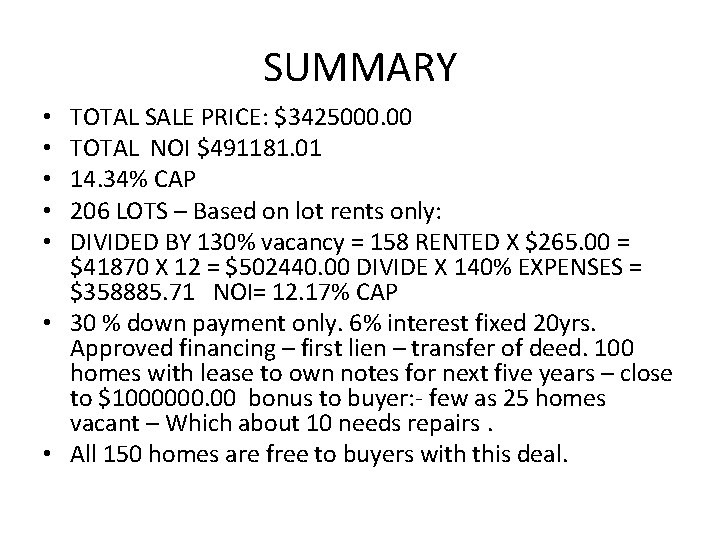 SUMMARY TOTAL SALE PRICE: $3425000. 00 TOTAL NOI $491181. 01 14. 34% CAP 206