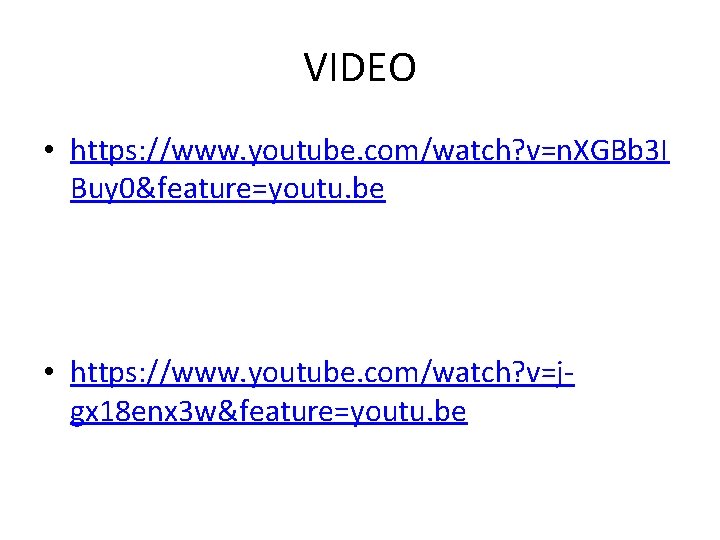 VIDEO • https: //www. youtube. com/watch? v=n. XGBb 3 I Buy 0&feature=youtu. be •